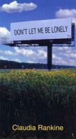 Don't Let Me Be Lonely: An American Lyric 1555974074 Book Cover