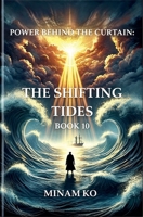 Power Behind the Curtain: The Shifting Tides Book 10 B0H78NTD5H Book Cover