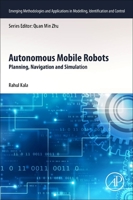 Autonomous Mobile Robots: Planning, Navigation and Simulation 0443189080 Book Cover