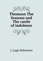 Thomson the Seasons and the Castle of Indolence 5518544065 Book Cover