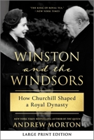 Winston and the Windsors (Large Print Edition): How Churchill Shaped a Royal Dynasty 1335002235 Book Cover