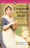 Companion to Good Health (Wordsworth Collection) 1853263621 Book Cover