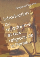 Introduction au mazdéisme et aux religions de la Perse (L'héritage indo-européen) 2493890280 Book Cover