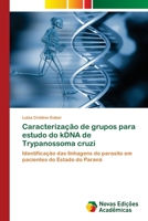 Caracterização de grupos para estudo do kDNA de Trypanossoma cruzi: Identificação das linhagens do parasito em pacientes do Estado do Paraná 3639830237 Book Cover