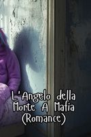 L_Angelo della Morte A Mafia (Romance) B0DSQ6Y592 Book Cover