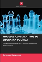 MODELOS COMPARATIVOS DE LIDERANÇA POLÍTICA: Fundamentos conceptuais para o estudo do fenómeno da liderança política (Portuguese Edition) 6208670543 Book Cover