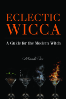Eclectic Wicca: A Guide for the Modern Witch 1633534839 Book Cover