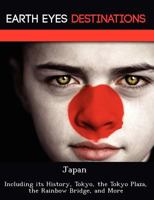 Japan: Including Its History, Tokyo, the Tokyo Plaza, the Rainbow Bridge, and More 1249221102 Book Cover