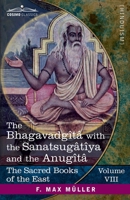 The Bhagavadgita with the Sanatsujatiya and the Anugita (Sacred Books of the East) 1015829376 Book Cover