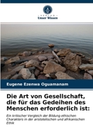 Die Art von Gesellschaft, die für das Gedeihen des Menschen erforderlich ist 620337444X Book Cover