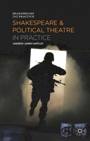 Shakespeare and Political Theatre in Practice 0230370071 Book Cover