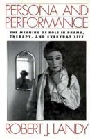 Persona and Performance: The Meaning of Role in Drama, Therapy, and Everyday Life 089862598X Book Cover