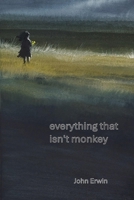 everything that isn't monkey (The Jedediah Chronicles) B0DQDGQWQG Book Cover