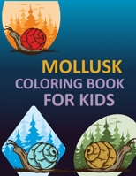 Mollusk Coloring Book For Kids: Mollusk Coloring Book For Girls B0F7856127 Book Cover