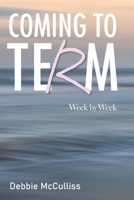 Coming to Term: Week by Week 1982279591 Book Cover