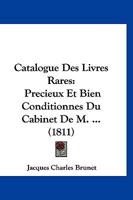 Catalogue Des Livres Rares: Precieux Et Bien Conditionnes Du Cabinet De M. ... (1811) 1168105560 Book Cover