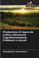Produzione di legna da ardere attraverso l'agroforestazione Problemi e vincoli (Italian Edition) 6200676992 Book Cover