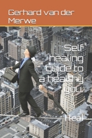 Self healing guide to a healthy you.: Heal B0C9S3G4RJ Book Cover
