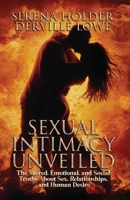 Sexual Intimacy Unveiled: The Sacred, Emotional and Social Truths About Sex, Relationships and Human Desire B0HBPJ4XQH Book Cover