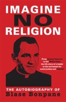 Imagine No Religion: The Autobiography of Blase Bonpane: The Autobiography of Blase Bonpane 1597096709 Book Cover