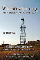 Wildcatting: The Hills of Kettleman 1438903014 Book Cover