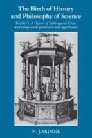 The Birth of History and Philosophy of Science: Kepler's 'A Defence of Tycho against Ursus' with Essays on its Provenance and Significance 0521346991 Book Cover