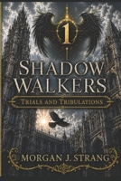 Shadow Walkers: Trials and Tribulations B0H6YFSKZ1 Book Cover