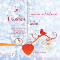 In Innerem Und Aeusserem Frieden Leben, Sogar Wenn Du Eine Selbststaendige, Junge Mutter Bist! 3947062087 Book Cover
