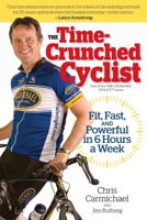 The Time-Crunched Cyclist: Fit, Fast, and Powerful in 8 Hours a Week 1934030473 Book Cover