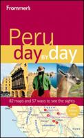 Frommer's(r) Peru Day by Day 0470890711 Book Cover