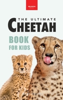 Cheetahs: The Ultimate Cheetah Book for Kids 6199221966 Book Cover
