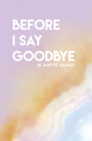 Before I Say Goodbye 1737992787 Book Cover