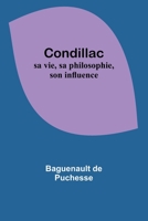 Condillac: sa vie, sa philosophie, son influence 9357097740 Book Cover
