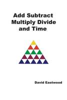 Add Subtract Multiply Divide and Time 1543705537 Book Cover