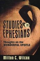 Studies in Ephesians: Suggestive Thought on the Wonderful Epistle 1572583525 Book Cover