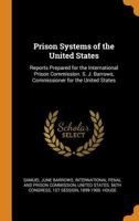 Prison Systems of the United States: Reports Prepared for the International Prison Commission. S. J. Barrows, Commissioner for the United States... B0BMGSJYTG Book Cover