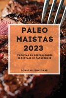 Paleo Maistas 2023: Vadovas su geriausiomis receptais ir patarimais 1837528233 Book Cover