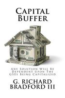 Capital Buffer : Any Solution Will Be Dependent upon the GSEs Being Capitalized 1548964018 Book Cover