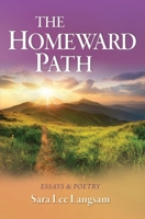 The Homeward Path: Essays & Poetry 0578850966 Book Cover
