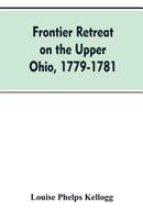 Frontier Retreat On the Upper Ohio, 1779-1781 935360737X Book Cover
