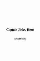 Captain Jinks, Hero (Classic Reprint) 1511702494 Book Cover