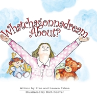 Whatcha Gonna Dream About? 1716615828 Book Cover