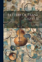 Letters Of Franz Liszt - Ii 1022234862 Book Cover