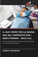 Il Suo Tempo Per La Nuova Era del Composito Per I Denti Primari - Bulk Fill 6204097342 Book Cover