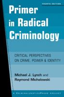 Primer in Radical Criminology: Critical Perspectives on Crime, Power and Identity, Fourth Edition 188179864X Book Cover