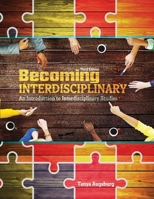 Becoming Interdisciplinary: An Introduction to Interdisciplinary Studies 0757526470 Book Cover