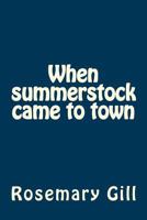 When summerstock came to town: non-fiction 1539028852 Book Cover