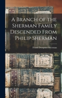 A branch of the Sherman family descended from Philip Sherman 1016169159 Book Cover