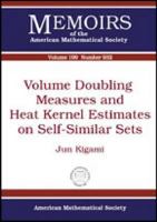 Volume Doubling Measures and Heat Kernel Estimates on Self-Similar Sets (Memoirs of the American Mathematical Society) 0821842927 Book Cover