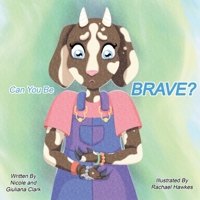 Can You Be Brave? 1735278955 Book Cover